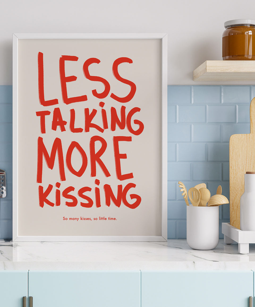 Less Talking, More Kissing