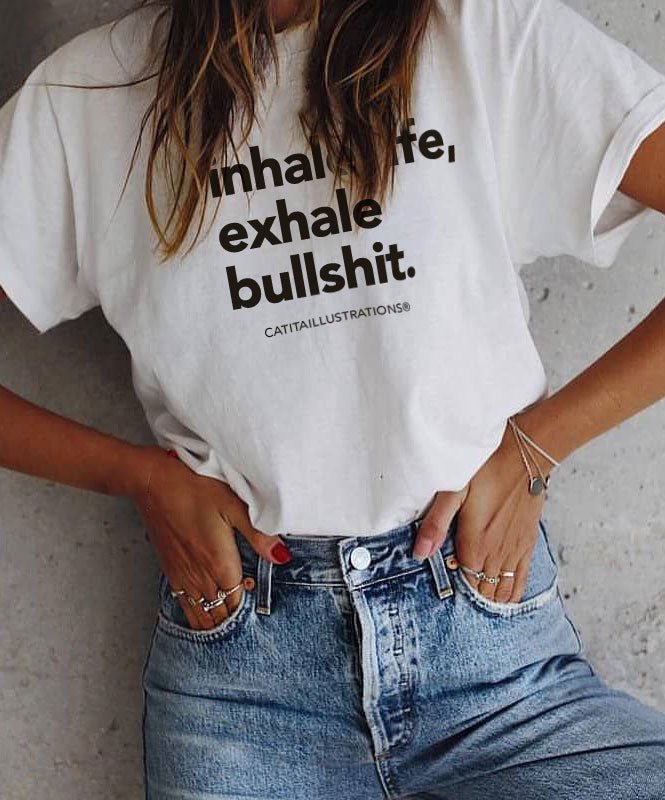 Inhale life, Exhale bullshit - T-shirts Catita illustrations